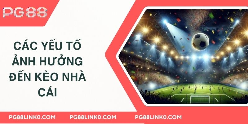 Kèo Nhà Cái Hôm Nay Đột Phá Trong Dự Đoán Thể Thao PG88 3 Các yếu tố ảnh hưởng đến kèo nhà cái