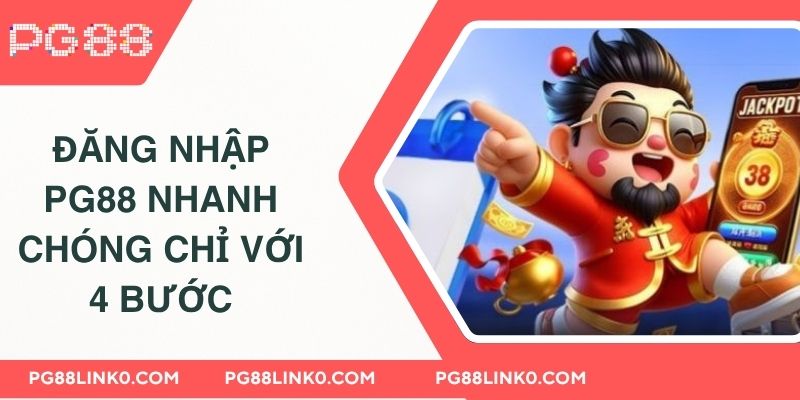 ĐĂNG NHẬP PG88 1 Đăng nhập PG88 nhanh chóng chỉ với 4 bước