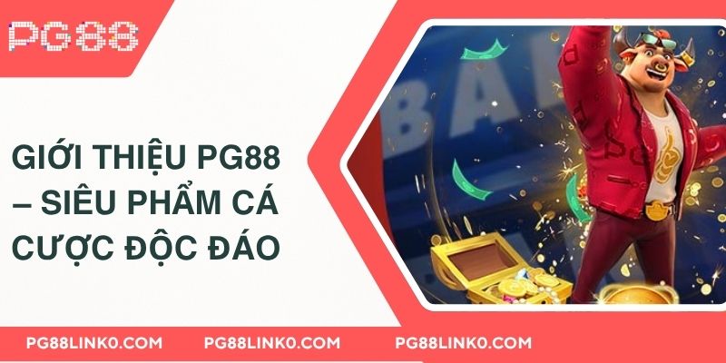 Giới Thiệu PG88 3 Giới thiệu PG88 – siêu phẩm cá cược độc đáo
