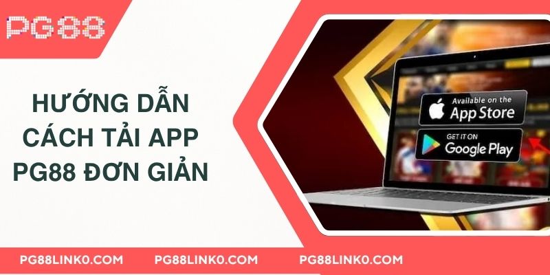 TẢI APP PG88 1 Hướng dẫn cách tải app PG88 đơn giản