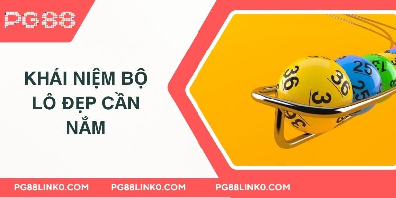 Tổng Hợp Bộ Lô Đẹp Mỗi Ngày Giúp Thắng Lớn Cho Người Chơi 2 Khái niệm bộ lô đẹp mỗi ngày cần nắm