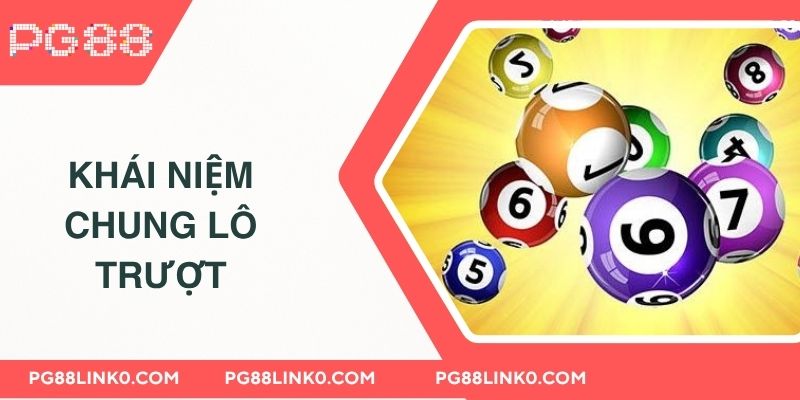 Lô Trượt Ăn Bao Nhiêu & Cách Chơi Hiệu Quả Tại PG88 2 Khái niệm chung lô trượt