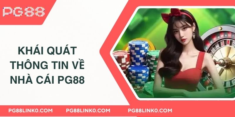 PG88 - Link Đăng Nhập PG8 Uy Tín Chính Thức 2025 3 Khái quát thông tin về nhà cái PG8