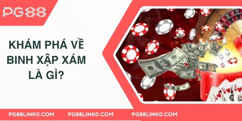 Binh Xập Xám Là Gì? Thông Tin Quan Trọng Tại Nhà Cái PG88 2 Khám phá về binh xập xám là gì?