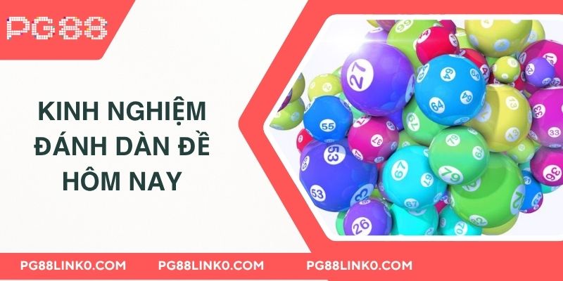 Kinh nghiệm đánh dàn đề hôm nay