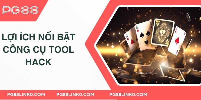 Lợi ích nổi bật khi sử dụng công cụ tool hack