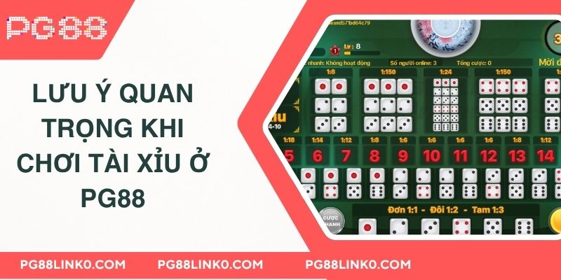 Tổng Hợp 5+ Mẹo Chơi Tài Xỉu Chắc Thắng Từ Chuyên Gia 4 Lưu ý quan trọng khi chơi tài xỉu ở PG88