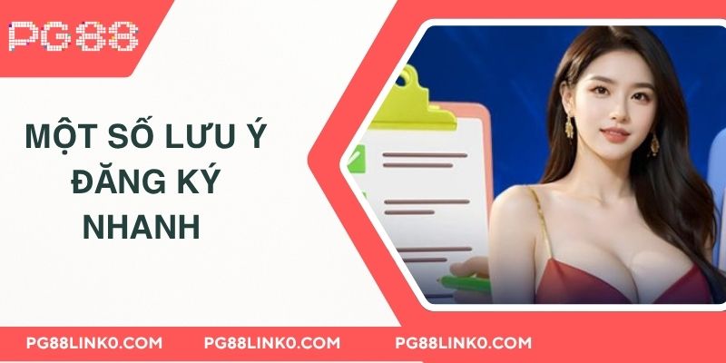 ĐĂNG KÝ PG88 3 Một số điểm cần lưu ý đăng ký nhanh