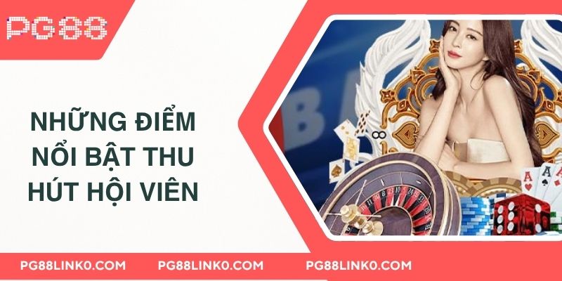 Giới Thiệu PG88 2 Những điểm nổi bật thu hút hội viên