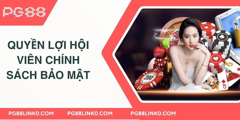 Chính Sách Bảo Mật 3 Quyền lợi của hội viên theo chính sách bảo mật