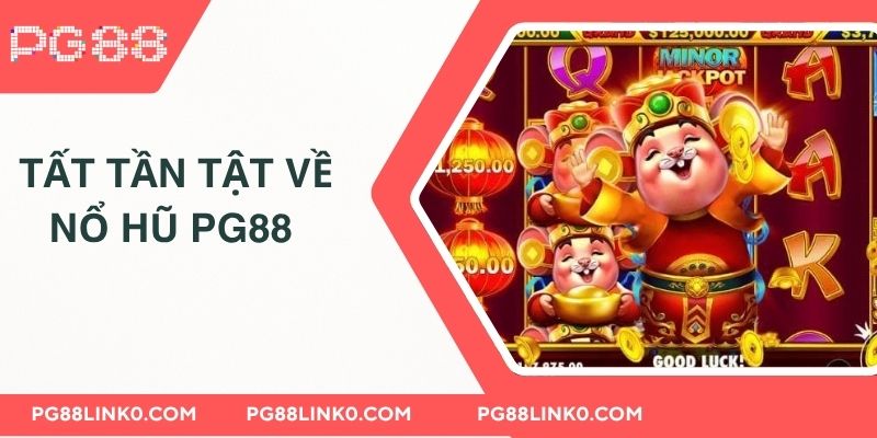 Nổ Hũ PG88 - Sân Chơi Lựa Chọn Hàng Đầu Yêu Thích Slot 2 Tất tần tật về nổ hũ PG88