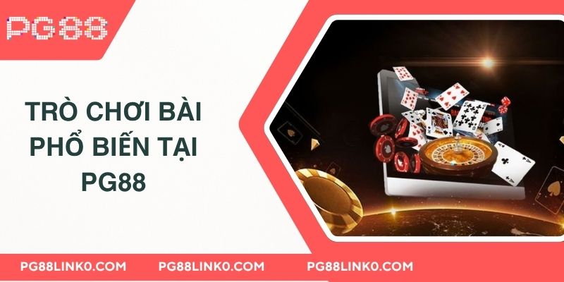 Các trò chơi bài phổ biến tại PG88